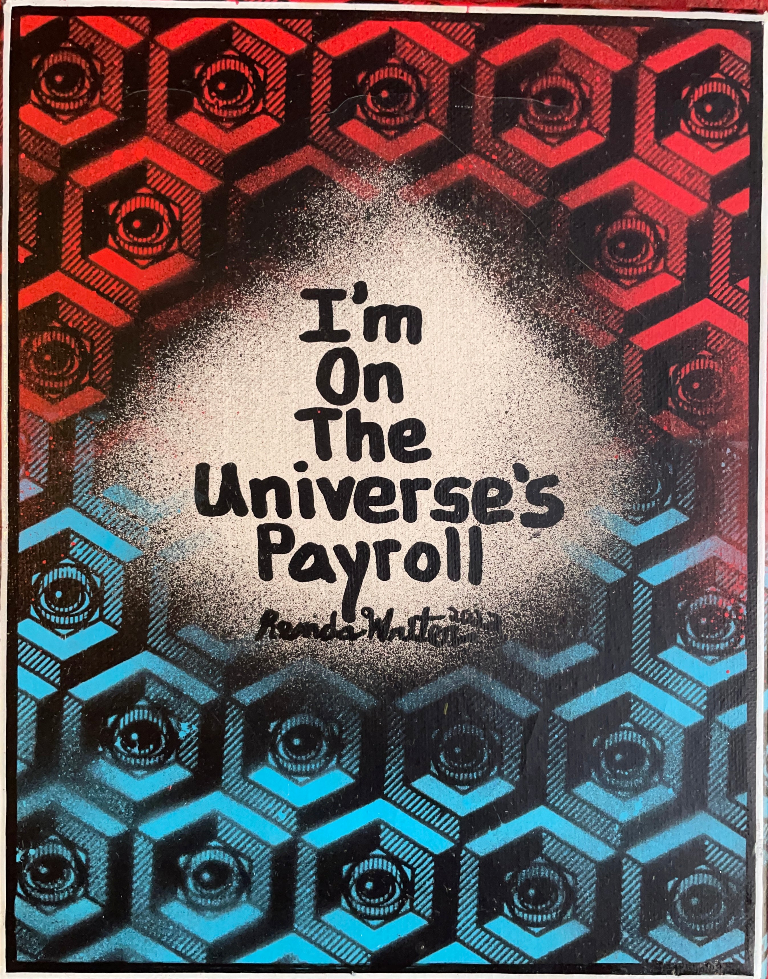 Renda Writer “Eye’m on the Universes Payroll” Universe” @EYEZ C👁LLAB👁RATE Painting Pattern