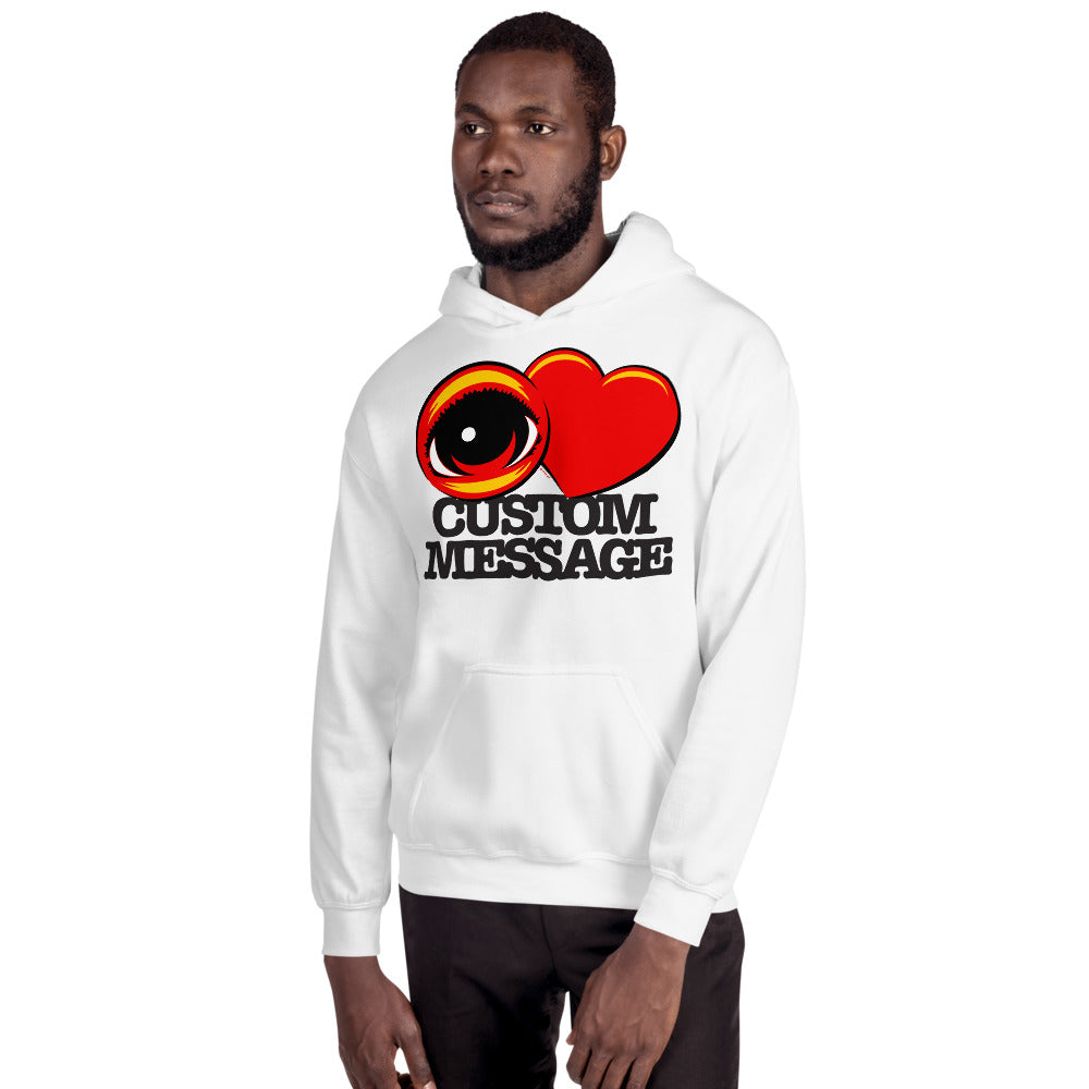 EYE HEART CUSTOM MESSAGE - Unisex Hoodie